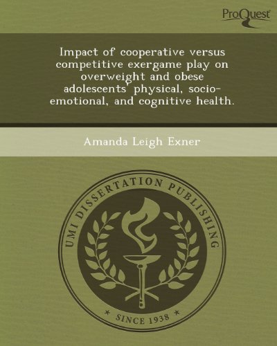 9781244771178: Impact of Cooperative Versus Competitive Exergame Play on Overweight and Obese Adolescents' Physical