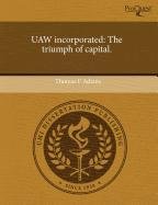 9781244775893: UAW Incorporated: The Triumph of Capital