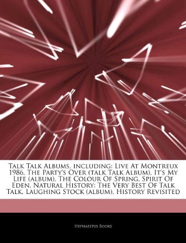 9781244826113: Articles on Talk Talk Albums, Including: Live at Montreux 1986, the Party's Over (Talk Talk Album), It's My Life (Album), the Colour of Spring, Spirit