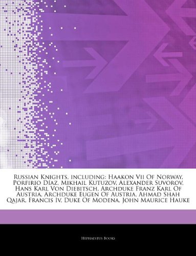 9781244905429: Articles on Russian Knights, Including: Haakon VII of Norway, Porfirio D AZ, Mikhail Kutuzov, Alexander Suvorov, Hans Karl Von Diebitsch, Archduke Fra