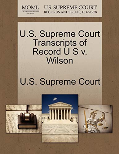 9781244948280: U.S. Supreme Court Transcripts of Record U S v. Wilson