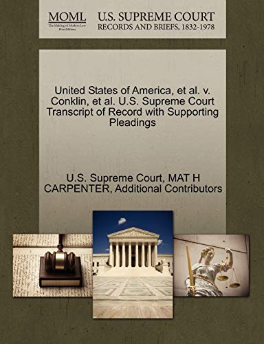 United States of America, et al. V. Conklin, et al. U.S. Supreme Court Transcript of Record with Supporting Pleadings (9781244984523) by Carpenter, Mat H; Additional Contributors