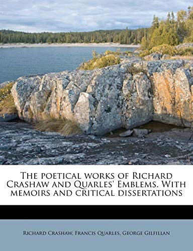 The poetical works of Richard Crashaw and Quarles' Emblems. With memoirs and critical dissertations (9781245003520) by Crashaw, Richard; Quarles, Francis; Gilfillan, George