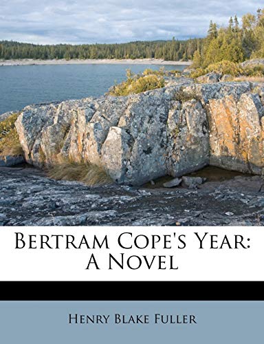 Bertram Cope's Year: A Novel (9781245034258) by Fuller, Henry Blake