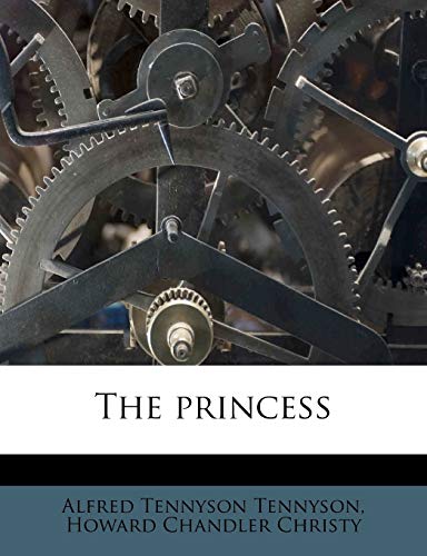 The princess (9781245082440) by Tennyson, Alfred Tennyson; Christy, Howard Chandler