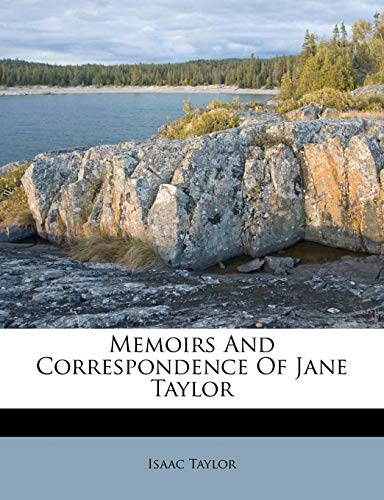Memoirs And Correspondence Of Jane Taylor (9781245099646) by Taylor, Isaac