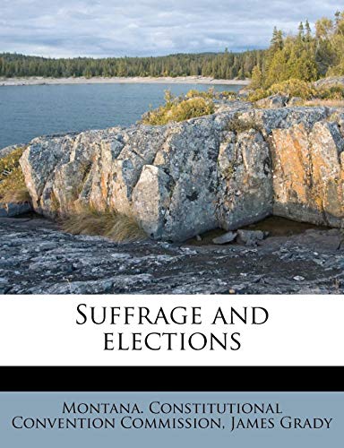 Suffrage and elections (9781245101387) by Grady, James