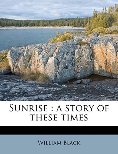 Sunrise: a story of these times (9781245113663) by Black, William