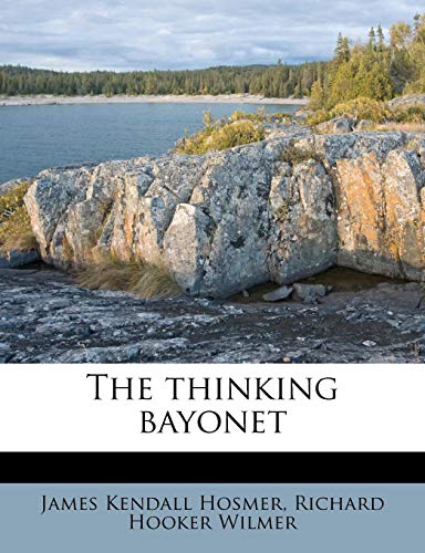 The thinking bayonet (9781245206792) by Hosmer, James Kendall; Wilmer, Richard Hooker