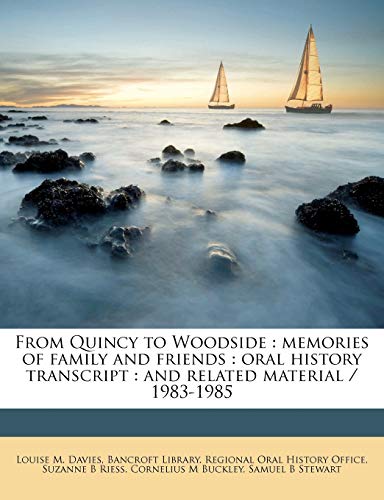 From Quincy to Woodside: memories of family and friends : oral history transcript : and related material / 1983-1985 (9781245207027) by Davies, Louise M.; Riess, Suzanne B