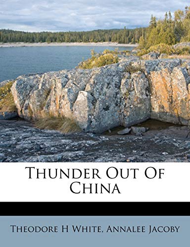 Thunder Out Of China (9781245386258) by White, Theodore H; Jacoby, Annalee