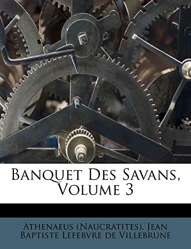 9781245511629: Banquet Des Savans, Volume 3