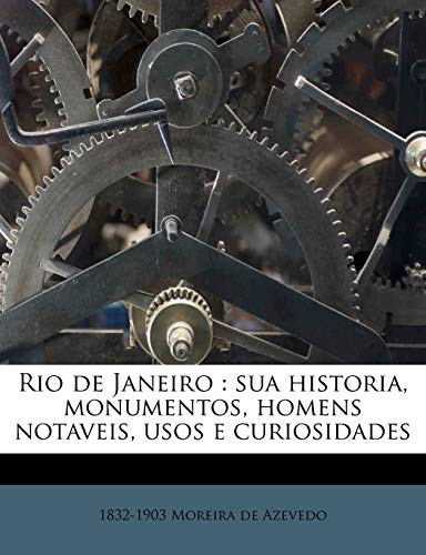 9781245537933: Rio de Janeiro: sua historia, monumentos, homens notaveis, usos e curiosidades