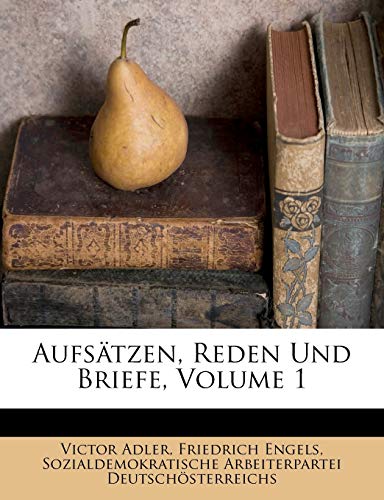 AufsÃ¤tzen, Reden Und Briefe, Volume 1 (German Edition) (9781245547437) by Adler, Victor; Engels, Friedrich