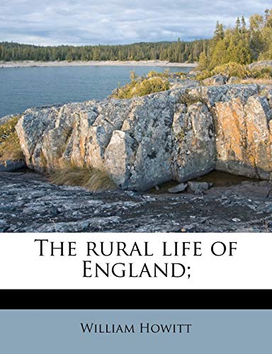 The rural life of England; (9781245569767) by Howitt, William