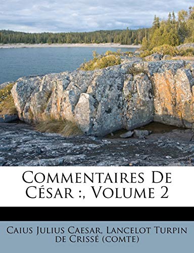 Commentaires De CÃ©sar: , Volume 2 (French Edition) (9781245571265) by Caesar, Caius Julius