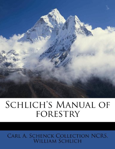 Schlich's Manual of forestry (9781245634182) by NCRS, Carl A. Schenck Collection; Schlich, William