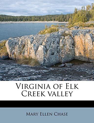 Virginia of Elk Creek valley (9781245681698) by Chase, Mary Ellen