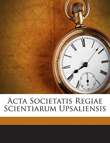 9781245732833: ACTA Societatis Regiae Scientiarum Upsaliensis