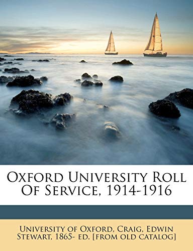 Oxford University Roll of Service, 1914-1916 (9781245847407) by Oxford, University Of