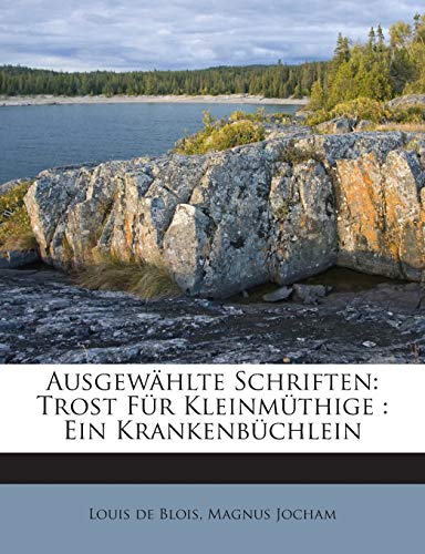 9781245910989: Ausgewhlte Schriften: Trost Fr Kleinmthige : Ein Krankenbchlein