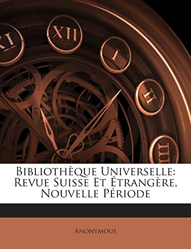 9781245925259: Bibliothque Universelle: Revue Suisse Et trangre, Nouvelle Priode