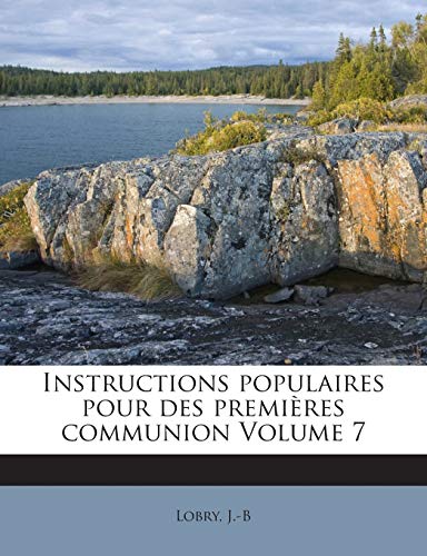 Imagen de archivo de Instructions populaires pour des premires communion Volume 7 (French Edition) a la venta por ALLBOOKS1
