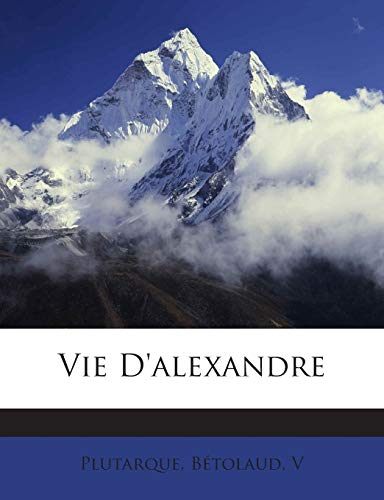 9781245972239: Vie D'alexandre