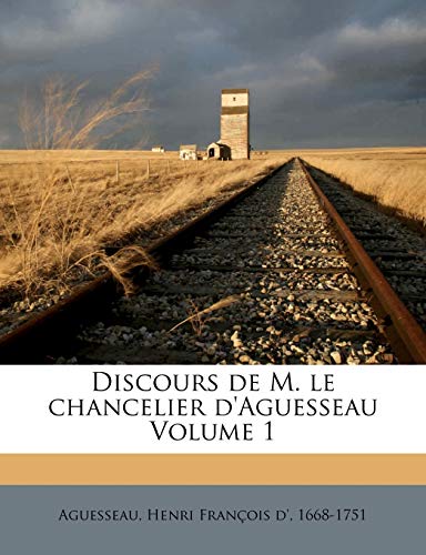 9781246023886: Discours de M. Le Chancelier D'Aguesseau Volume 1