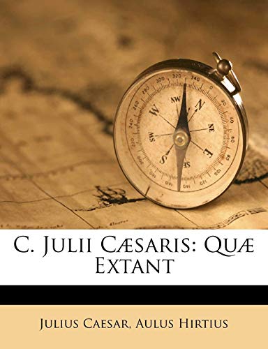 C. Julii CÃ¦saris: QuÃ¦ Extant (9781246026825) by Caesar, Julius; Hirtius, Aulus