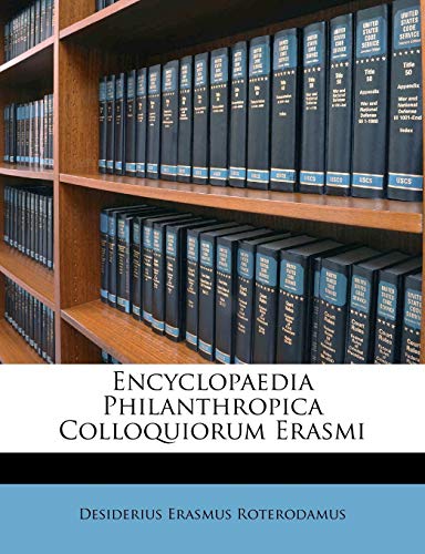 Stock image for Encyclopaedia Philanthropica Colloquiorum Erasmi (Italian Edition) for sale by Ebooksweb
