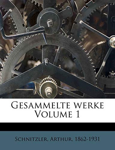 Gesammelte werke Volume 1 (German Edition) (9781246234725) by 1862-1931, Schnitzler Arthur