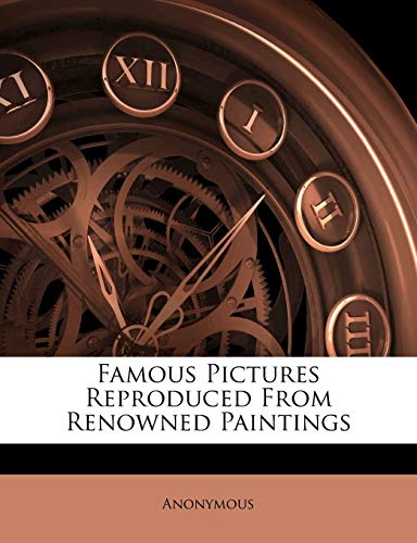 9781246245530: Famous Pictures Reproduced from Renowned Paintings