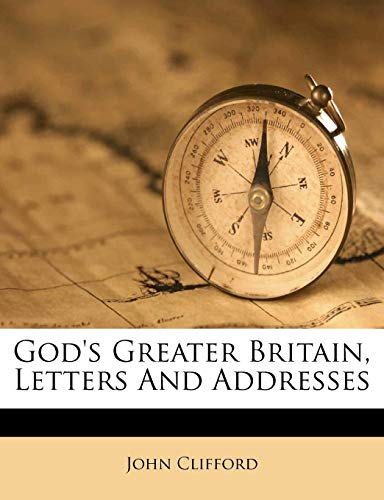 God's Greater Britain, Letters And Addresses (9781246262056) by Clifford, John