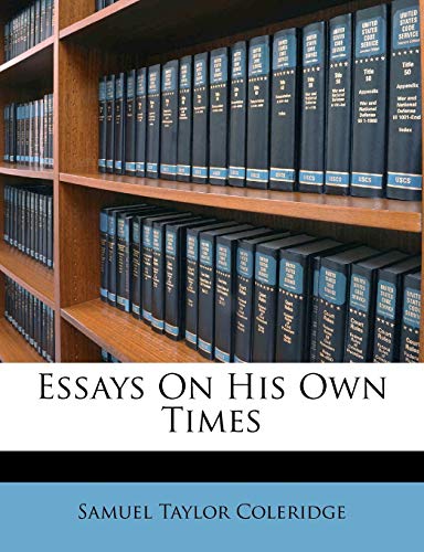 Essays On His Own Times (9781246425864) by Coleridge, Samuel Taylor