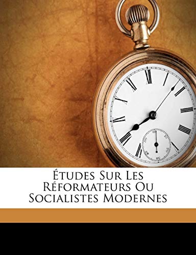 Ã‰tudes Sur Les RÃ©formateurs Ou Socialistes Modernes (French Edition) (9781246440911) by Reybaud, Louis