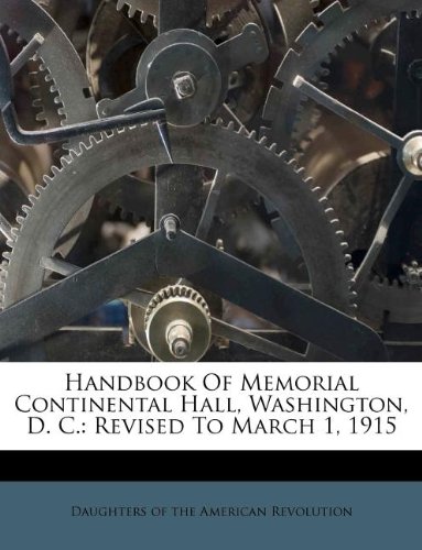 Beispielbild fr Handbook of Memorial Continental Hall, Washington, D.C. zum Verkauf von Zubal-Books, Since 1961