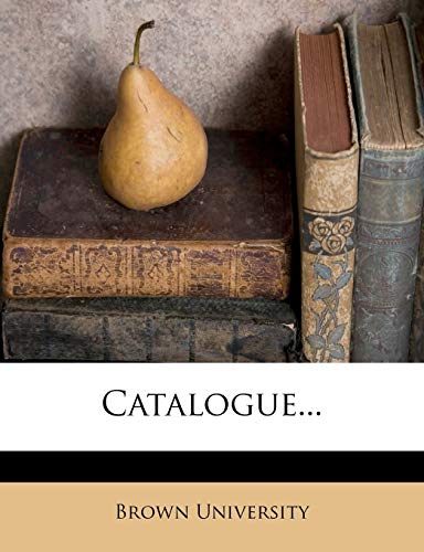 Catalogue... (9781246530032) by University, Brown