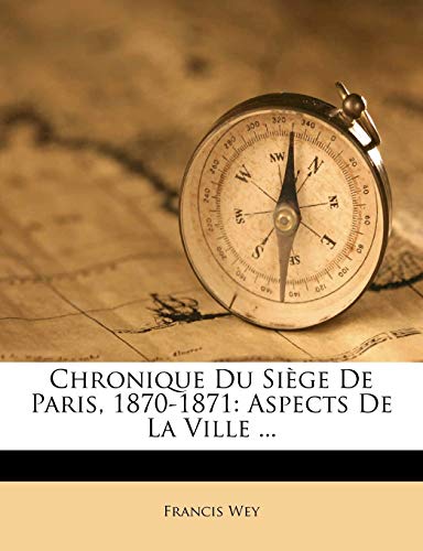 9781246640670: Chronique Du Sige De Paris, 1870-1871: Aspects De La Ville ...