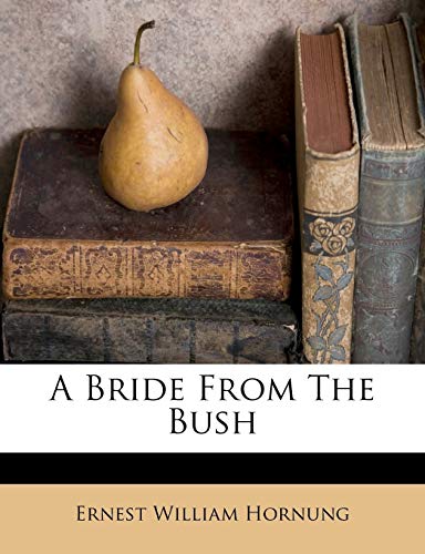 A Bride From The Bush (9781246640885) by Hornung, Ernest William