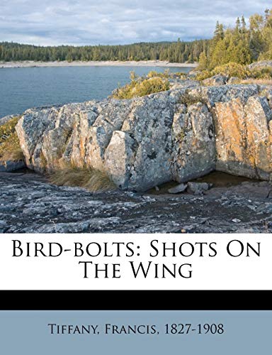 9781246692549: Bird-bolts: Shots On The Wing