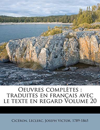 Oeuvres Completes: Traduites En Fran Ais Avec Le Texte En Regard Volume 20 (French Edition) (9781246763119) by CIC Ron