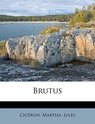 Brutus (French Edition) (9781246774054) by CicÃ©ron; Jules, Martha