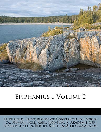 Epiphanius .. Volume 2 (German Edition) (9781246980486) by 1866-1926, Holl Karl