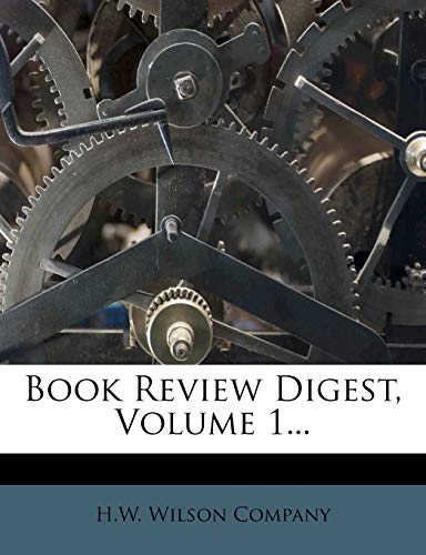 Book Review Digest, Volume 1... (9781247067469) by Company, H.W. Wilson