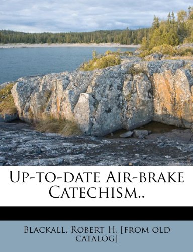 9781247129471: Up-to-date Air-brake Catechism..