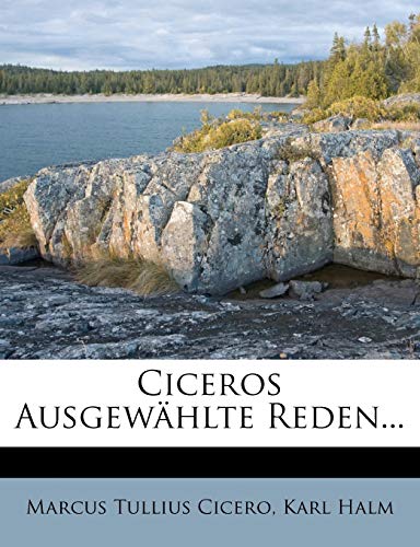 Ciceros ausgewÃ¤hlte Reden. (German Edition) (9781247135342) by Cicero, Marcus Tullius; Halm, Karl