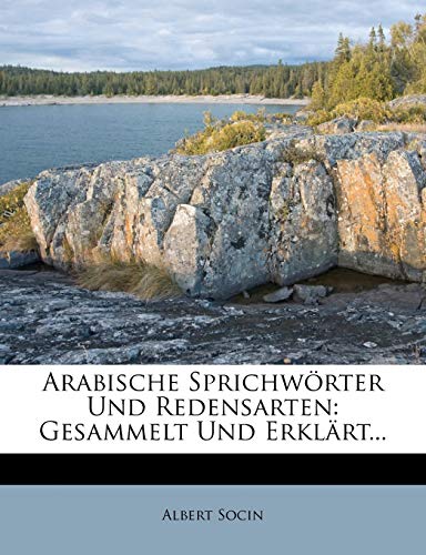 9781247147314: Arabische Sprichwrter Und Redensarten: Gesammelt Und Erklrt... (German Edition)
