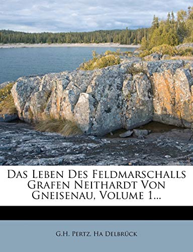 9781247279886: Das Leben Des Feldmarschalls Grafen Neithardt Von Gneisenau, Volume 1...