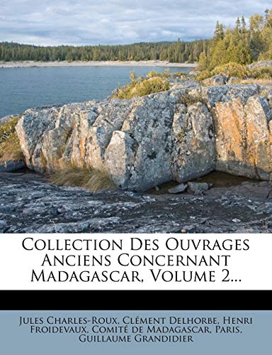 9781247560724: Collection Des Ouvrages Anciens Concernant Madagascar, Volume 2...